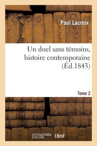 Duel Sans Temoins, Histoire Contemporaine. Tome 2