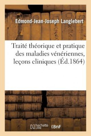 Traite Theorique Et Pratique Des Maladies Veneriennes, Lecons Cliniques Sur Les Affections