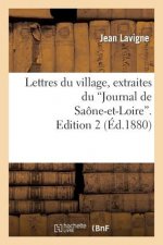 Lettres Du Village, Extraites Du 'Journal de Saone-Et-Loire'. Edition 2