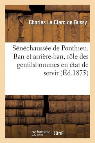 Senechaussee de Ponthieu. Ban Et Arriere-Ban, Role Des Gentilshommes En Etat de Servir