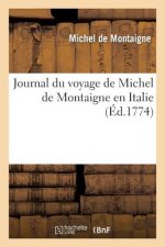 Journal Du Voyage de Michel de Montaigne En Italie
