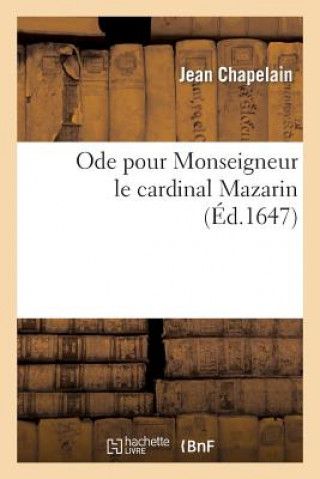 Ode Pour Monseigneur Le Cardinal Mazarin.