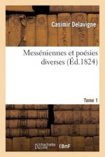 Messeniennes Et Poesies Diverses. Tome 1