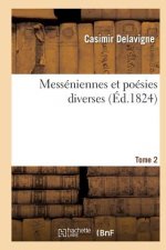 Messeniennes Et Poesies Diverses. Tome 2