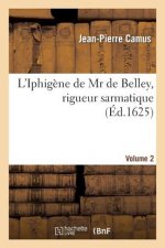L'Iphigene de MR de Belley, Rigueur Sarmatique. Volume 2