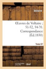 Oeuvres de Voltaire 51-52, 54-70. Correspondance. T. 67