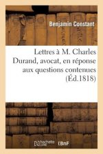 Lettres A M. Charles Durand, Avocat, En Reponse Aux Questions Contenues