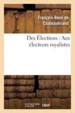 Des Elections: Aux Electeurs Royalistes