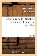 Repertoire de la Litterature Ancienne Et Moderne. T24