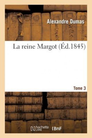 La Reine Margot.Tome 3