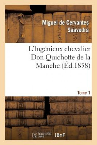 L'Ingenieux Chevalier Don Quichotte de la Manche (Ed.1858)Tome 1
