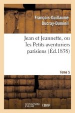 Jean Et Jeannette, Ou Les Petits Aventuriers Parisiens.Tome 5