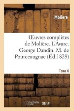 Oeuvres Completes de Moliere. Tome 6. l'Avare. George Dandin. M. de Pourceaugnac