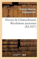 Oeuvres de Chateaubriand. Revolutions Anciennes