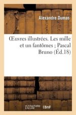 Oeuvres Illustrees. Les Mille Et Un Fantomes Pascal Bruno