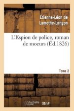 L'Espion de Police, Roman de Moeurs. 2e Edition. Tome 2