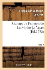 Oeuvres de Francois de la Mothe La Vayer.Tome 7, Partie 2