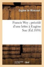 Francis Wey Precede d'Une Lettre A Eugene Sue
