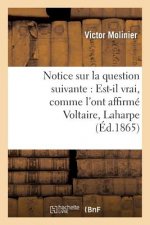 Notice Sur La Question Suivante: Est-Il Vrai, Comme l'Ont Affirme Voltaire, Laharpe Et Sismondi