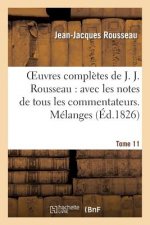 Oeuvres Completes de J. J. Rousseau. T. 11 Melanges