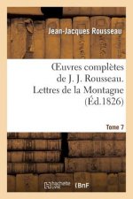 Oeuvres Completes de J. J. Rousseau. T. 7 Lettres de la Montagne