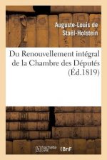 Du Renouvellement Integral de la Chambre Des Deputes