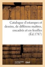 Catalogue d'Estampes Et Dessins, de Differens Maitres, Encadres Et En Feuilles. Vente 16 Avril