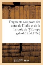 Fragments Composes Des Actes de l'Italie Et de la Turquie de l'Europe Galante Et de Zelindor