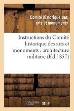 Instructions Du Comite Historique Des Arts Et Monuments: Architecture Militaire