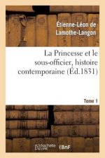 Princesse Et Le Sous-Officier, Histoire Contemporaine. Tome 1