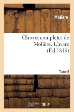 Oeuvres Completes de Moliere. Tome 6 l'Avare