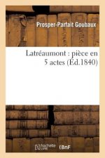 Latreaumont: Piece En 5 Actes