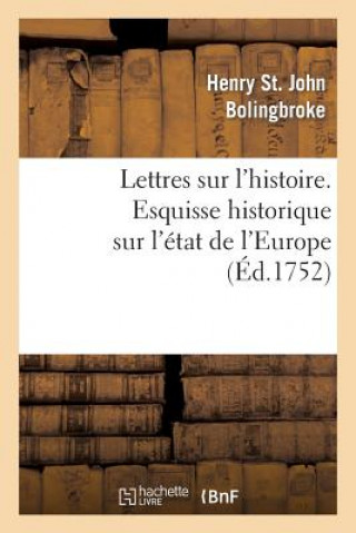 Lettres Sur l'Histoire. Esquisse Historique Sur l'Etat de l'Europe