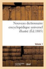 Nouveau Dictionnaire Encyclopedique Universel Illustre. Vol. 1, A-Char