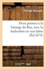 Deux Poemes A La Louange Du Roy, Avec La Traduction En Vers Latins