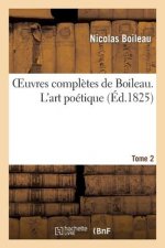 Oeuvres Completes de Boileau. Tome 2. l'Art Poetique