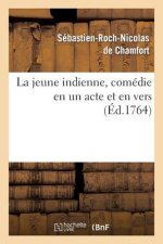 Jeune Indienne, Comedie En Un Acte Et En Vers