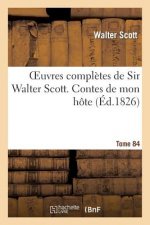 Oeuvres Completes de Sir Walter Scott. Tome 84 Contes de Mon Hote