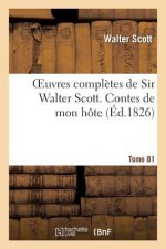 Oeuvres Completes de Sir Walter Scott. Tome 81 Contes de Mon Hote. T1