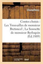 Contes Choisis: Les Trouvailles de Monsieur Bretoncel La Sonnette de M. Berloquin M. Tringle.
