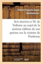 Avis Sinceres A M. de Voltaire Au Sujet de la 6eme Edition de Son Poeme Sur La Victoire de Fontenoy