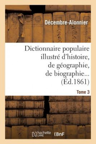 Dictionnaire Populaire Illustre d'Histoire, de Geographie, de Biographie, de Technologie. 3. M-Z