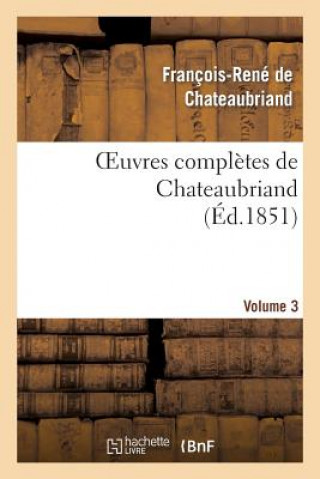 Oeuvres Completes de Chateaubriand. Volume 03