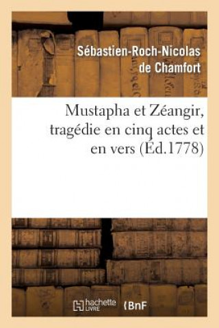 Mustapha Et Zeangir, Tragedie En Cinq Actes Et En Vers, Representee Sur Le Theatre de Fontainebleau