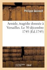 Armide, Tragedie Donnee A Versailles. Le 30 Decembre 1745