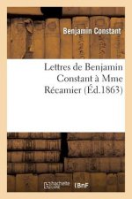 Lettres de Benjamin Constant A Mme Recamier