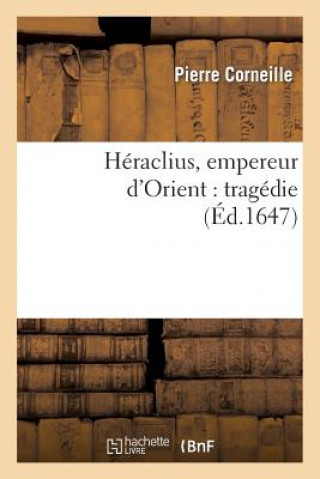Heraclius, Empereur d'Orient: Tragedie