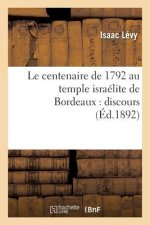 Le Centenaire de 1792 Au Temple Israelite de Bordeaux: Discours Prononce, Le Premier Jour
