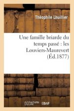 Une Famille Briarde Du Temps Passe Les Louviers-Maurevert