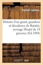 Histoire d'Un Geant, Grandeur Et Decadence de Ratatin, Ouvrage Illustre de 18 Gravures En Couleurs